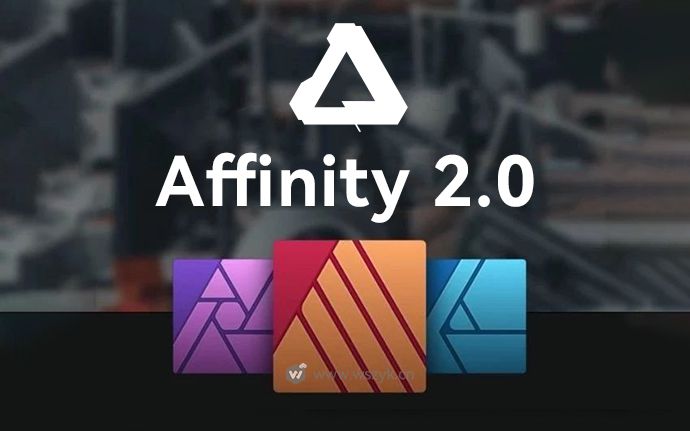 Adobe最强替代品神器Affinity 2.0 中文版三件套下载，一键安装激活（221219）